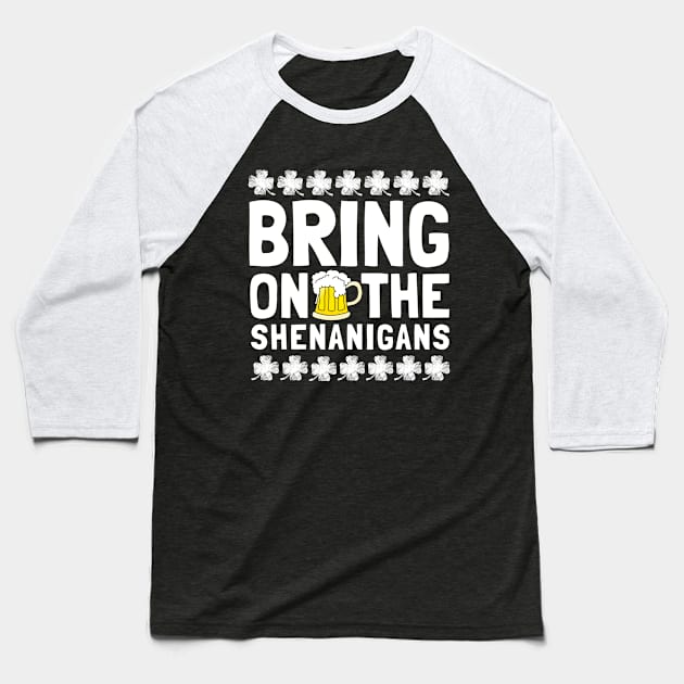 Bring On The Shenanigans Funny Drinking St. Patricks Day Baseball T-Shirt by TheMjProduction